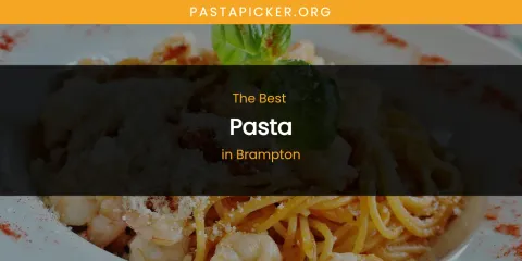 The Absolute Best Pasta in Brampton