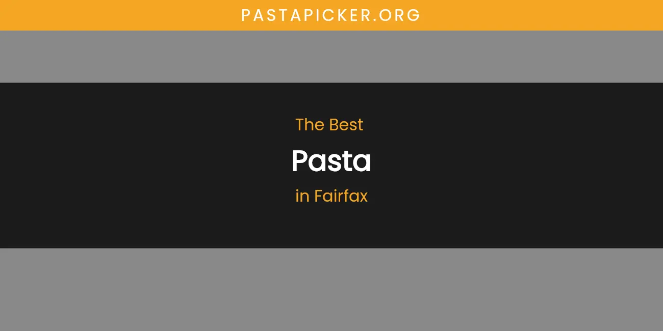 The Absolute Best Pasta in Fairfax featured