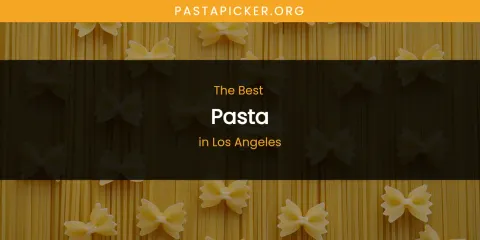 Los Angeles' Best Pasta