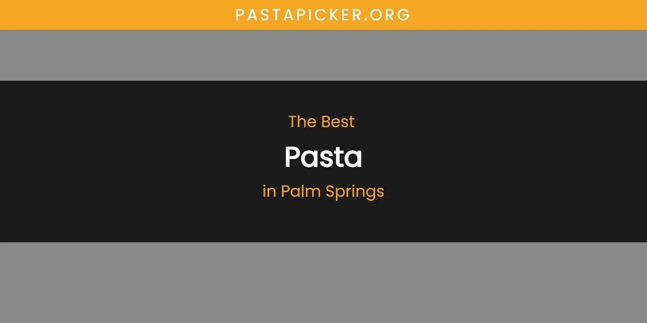 Palm Springs' Best Pasta featured