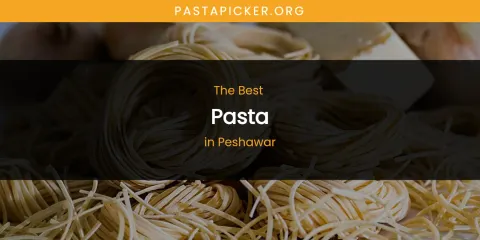 Peshawar's Best Pasta Spots