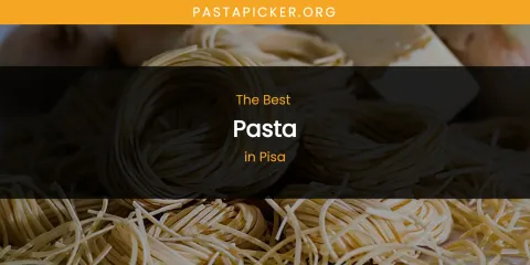 Best Pasta in Pisa: Complete Guide